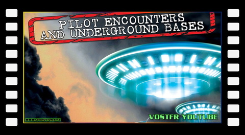 UFO Chronicles : Pilot Encounters and Underground Bases (2013) vostfr YouTube
