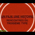 Un Film, Une Histoire - S01E13 - « Rencontres Du Troisième Type »