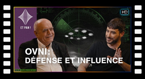 ET PAN ! #3 - OVNI : Défense et influence. Un ancien directeur de la DGSE donne son analyse.
