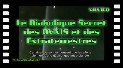 Le Diabolique Secret des OVNIS et des Extraterrestres (vostfr)