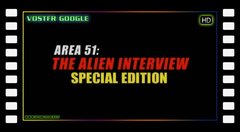 Area 51: The Alien Interview - Special Edition 1997 (vostfr google)
