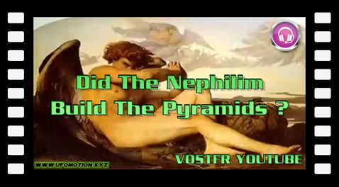 Did The Nephilim Build The Pyramids ? Other Ancient Structures (vostfr youtube)
