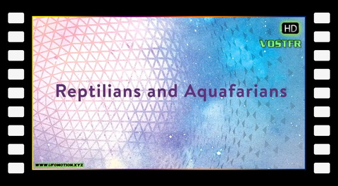 Reptiliens et Aquaphariens - Divulgation cosmique S10E10 VOSTFR
