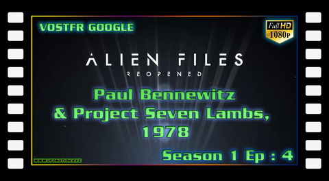 Alien Files Reopened S01E04 ∙ Paul Bennewitz & Project Seven Lambs, 1978 (vostfr google)