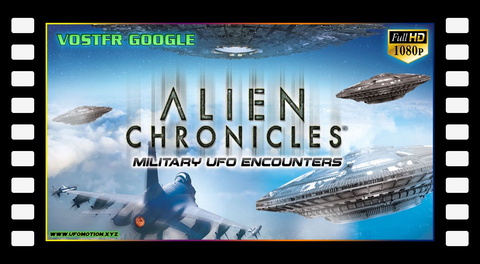 Alien Chronicles - Military Ufo Encounters (2021) vostfr google