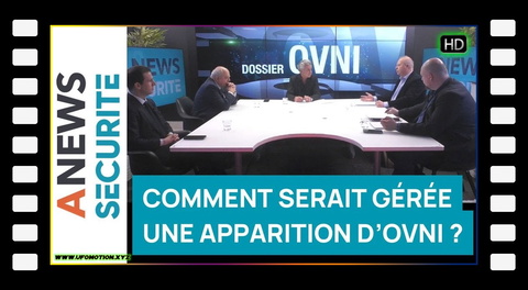 Comment serait gérée une apparition d’OVNI ? - Dossier OVNI