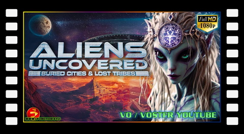 Ancient truths unearthed | ALIENS UNCOVERED: BURIED CITIES AND LOST TRIBES (vostfr youtube)