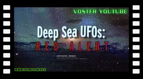 UFO Files - Deep Sea UFOs Red Alert (vostfr youtube)