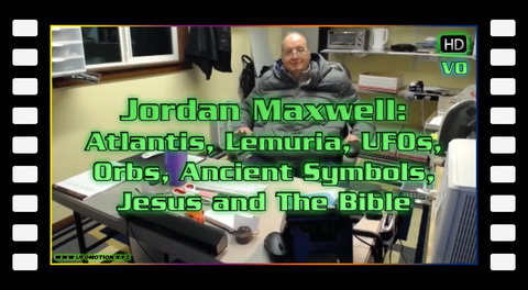 Jordan Maxwell: Atlantis, Lemuria, UFOs, Orbs, Ancient Symbols, Jesus and The Bible (Vo)