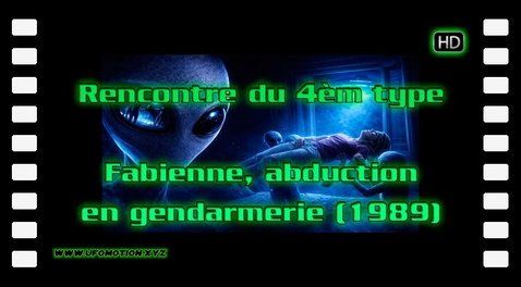 Rencontre du 4èm type - Fabienne, abduction en gendarmerie (1989)