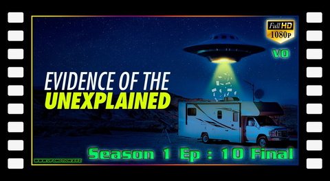Evidence of the Unexplained - S01E10 - Episode 10 (vo) Final