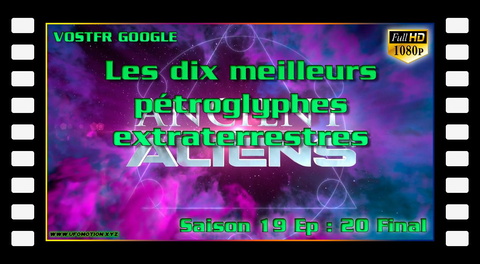S19E20 Les dix meilleurs pétroglyphes extraterrestres (vostfr google)