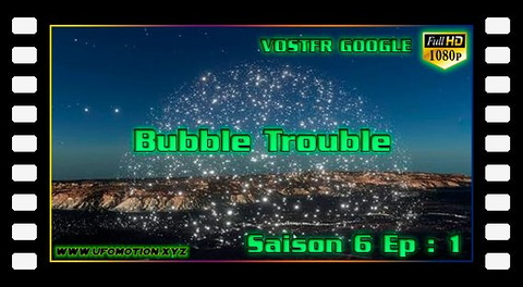 S6.E1 ∙ Bubble Trouble (Vostfr Google)